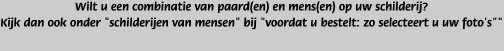 Wilt u een combinatie van paard(en) en mens(en) op uw schilderij? 