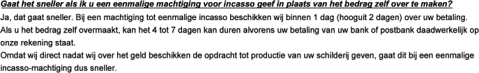 Gaat het sneller als ik u een eenmalige machtiging voor incasso geef in plaats van het bedrag zelf over te maken?