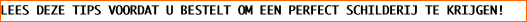 LEES DEZE TIPS VOORDAT U BESTELT OM EEN PERFECT SCHILDERIJ TE KRIJGEN!
