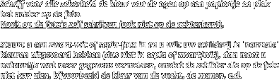Schrijf voor alle zekerheid de kleur van de ogen op een papiertje en plak het achter op de foto.
