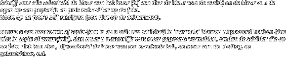 Schrijf voor alle zekerheid de kleur van het haar (bij een dier de kleur van de vacht) en de kleur van de ogen op een papiertje en plak het achter op de foto.