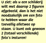 U ziet: als u een schilderij wilt met daarop 2 figuren afgebeeld, dan is het niet noodzakelijk om een foto te hebben waar die toevallig alletwee op staan. U kunt ook gewoon 2 (totaal verschillende) foto's insturen!