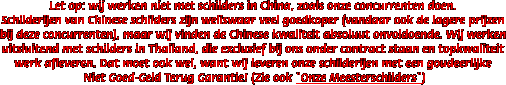 Let op: wij werken niet met schilders in China, zoals onze concurrenten doen.